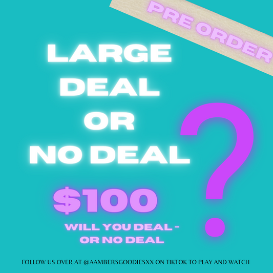 LARGE PRE ORDER -DEAL OR NO DEAL