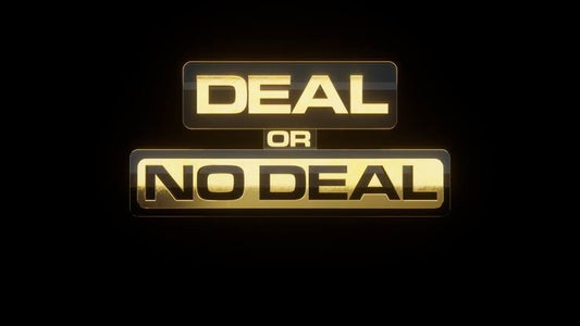 LARGE PRE ORDER -DEAL OR NO DEAL